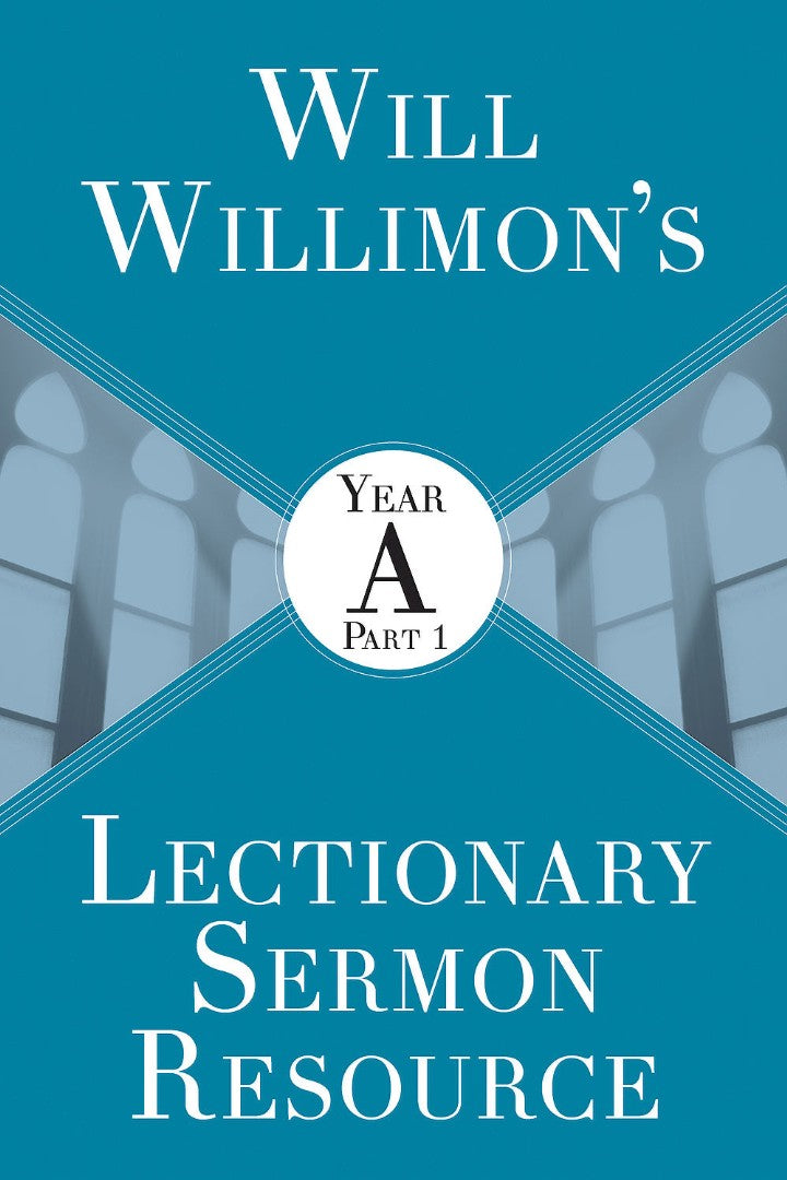 Will Willimon’s : Year A Part 1