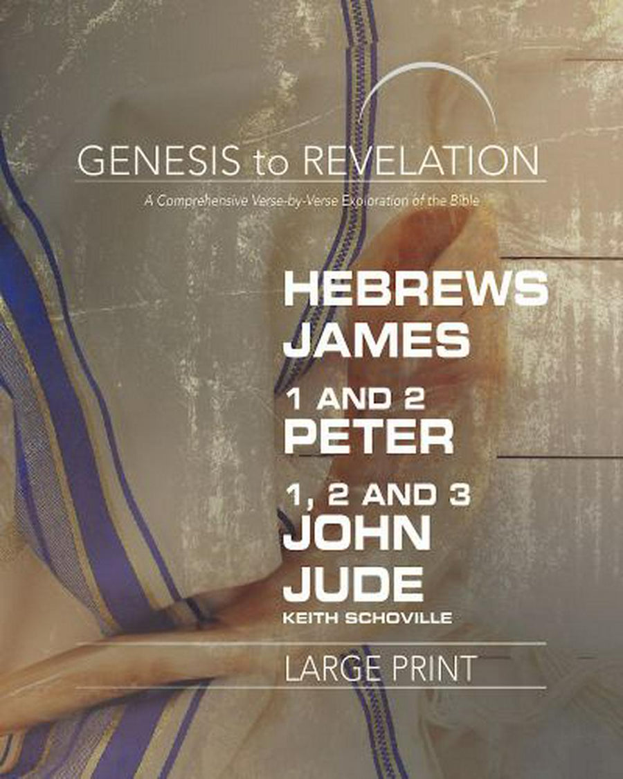 Genesis to Revelation: Hebrews, James, 1-2 Peter, 1,2,3 John Participant Book - Re-vived