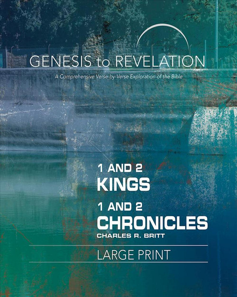 Genesis to Revelation: 1 and 2 Kings, 1 and 2 Chronicles Participant Book Large Print