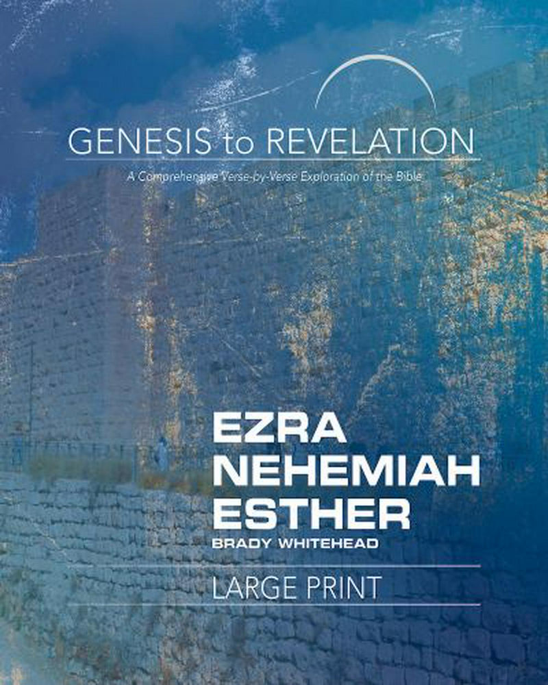 Genesis to Revelation: Ezra, Nehemiah, Esther Participant Book Large Print
