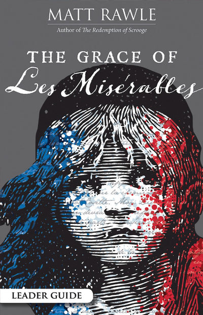 The Grace of Les Miserables Leader Guide - Re-vived