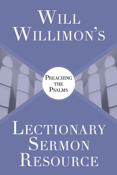 Will Willimon’s : Preaching the Psalms - Re-vived
