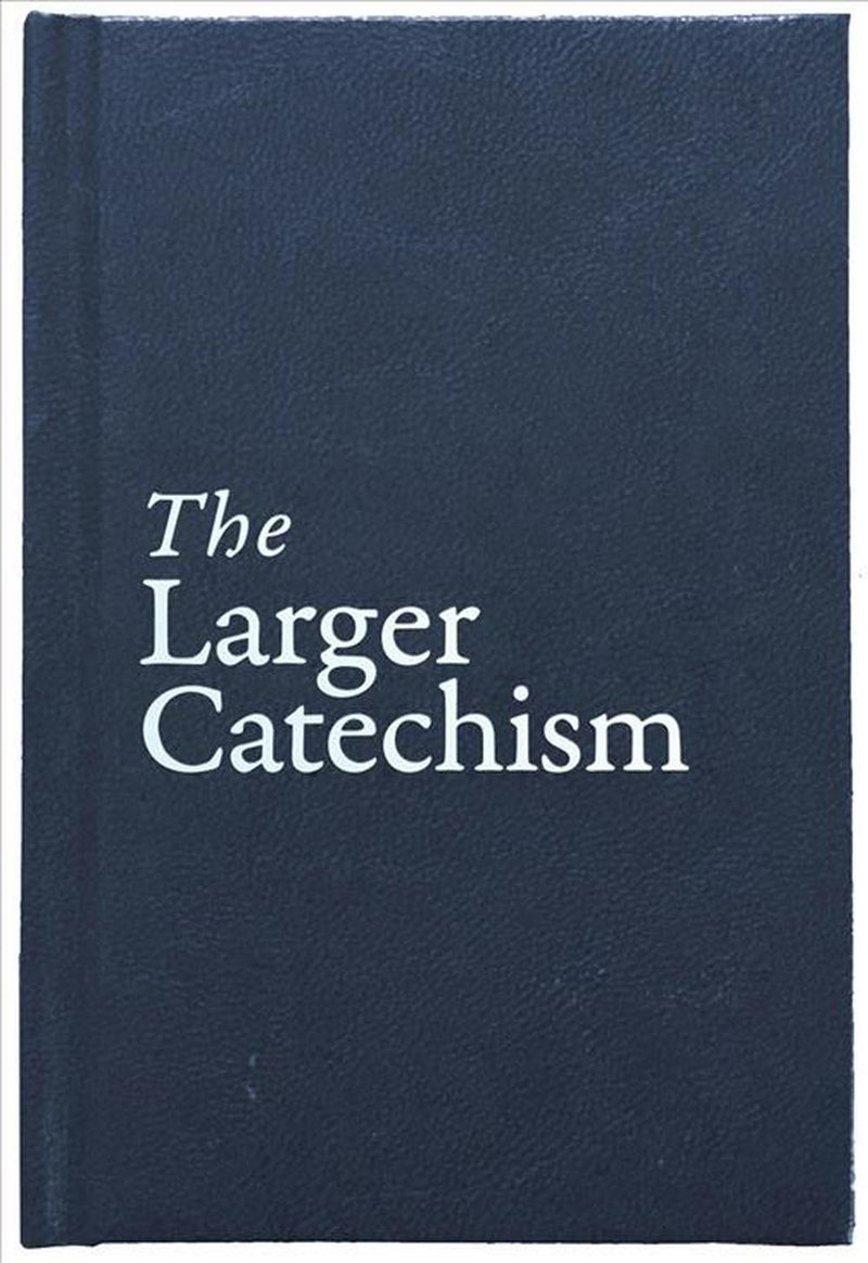 Larger Catechism - Re-vived