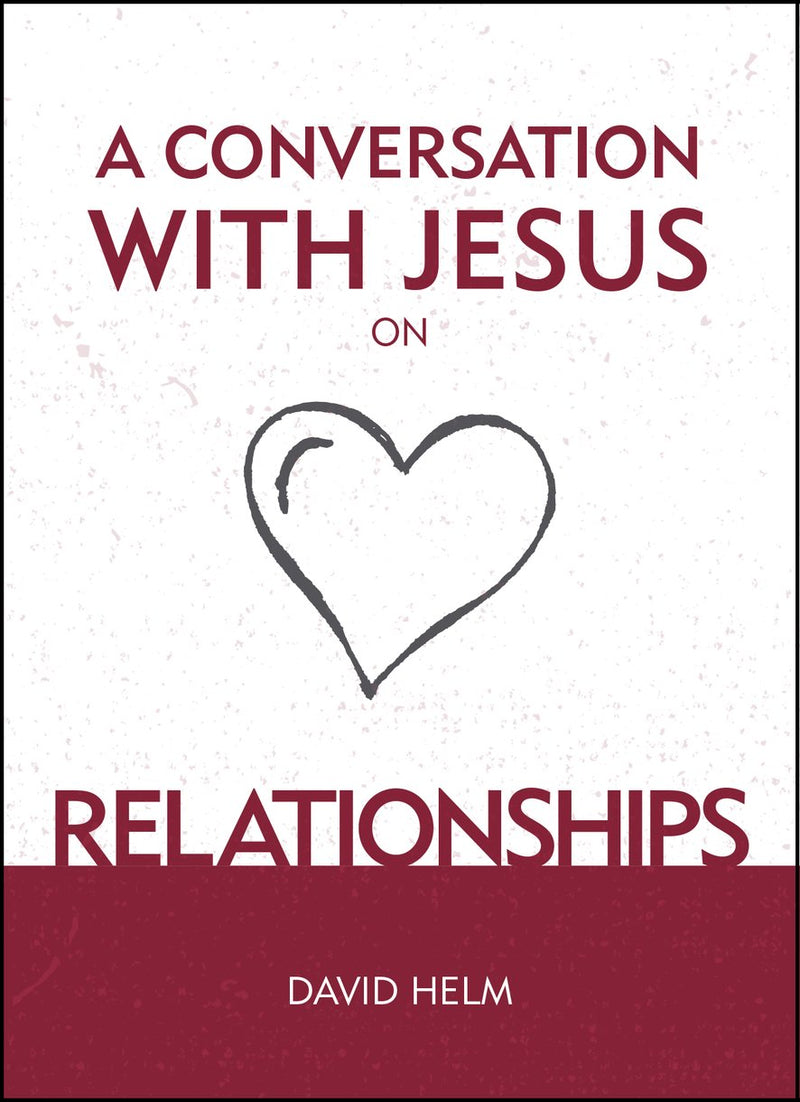 A Conversation With Jesus On Relationships