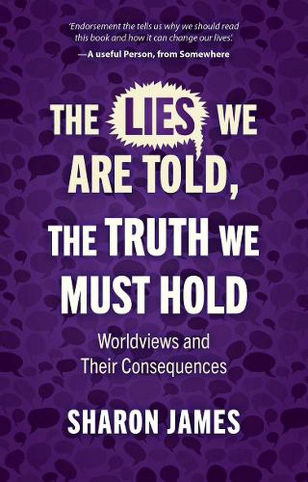 Lies We are Told, the Truth We Must Hold