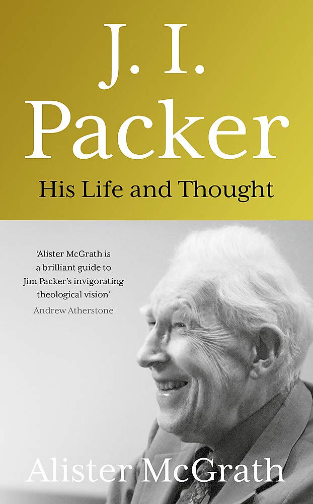 J. I. Packer His Life and Thought