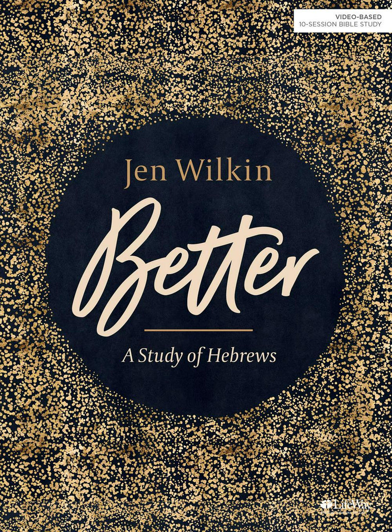Better: A Study of Hebrews Bible Study Guide