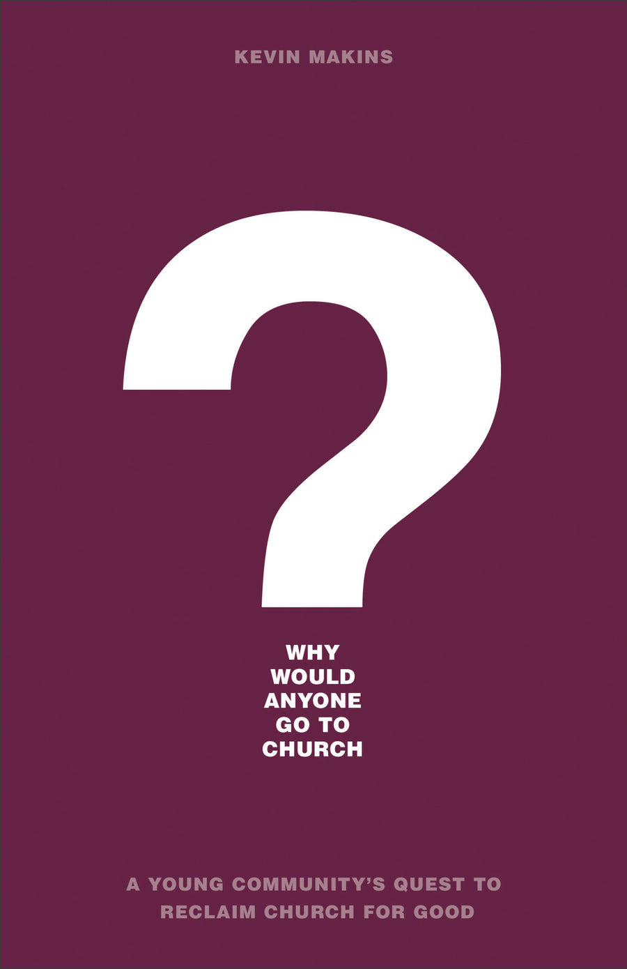 Why Would Anyone Go to Church? - Re-vived