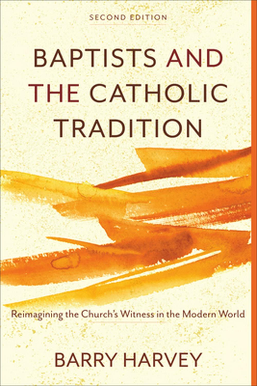Baptists and the Catholic Tradition, 2nd Edition - Re-vived