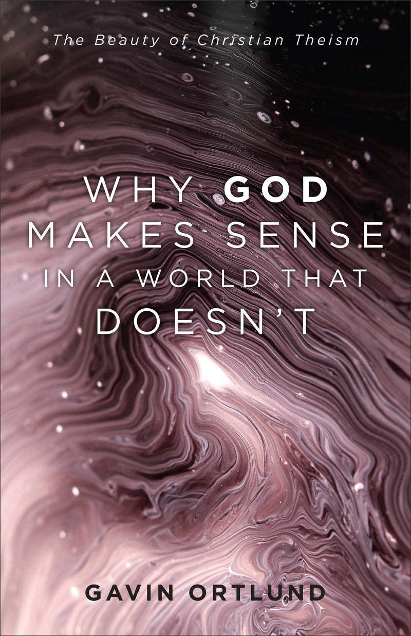 Why God Makes Sense in a World That Doesn&