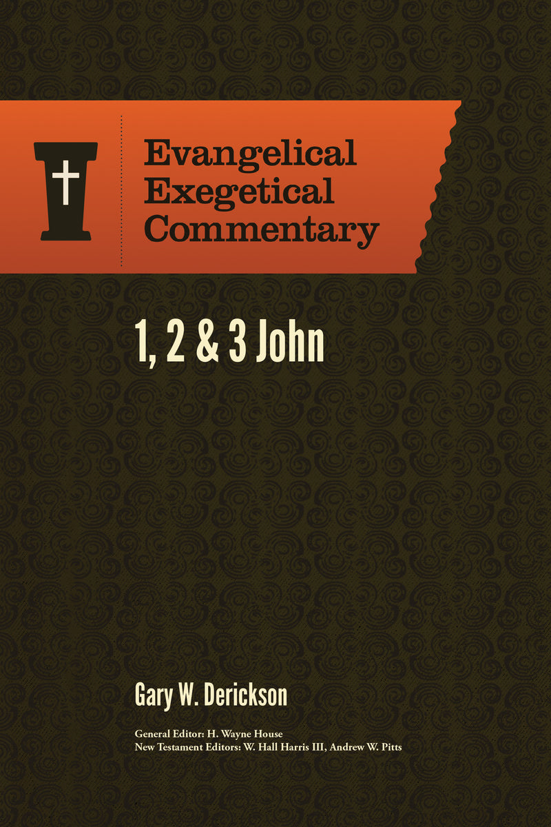Evangelical Exegetical Commentary: 1, 2 & 3 John