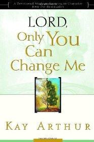 Lord, Only You Can Change Me: A Devotional Study on Growing in Character from the Beatitudes - Arthur, Kay - Re-vived.com