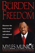 The Burden Of Freedom Paperback - Myles Munroe - Re-vived.com