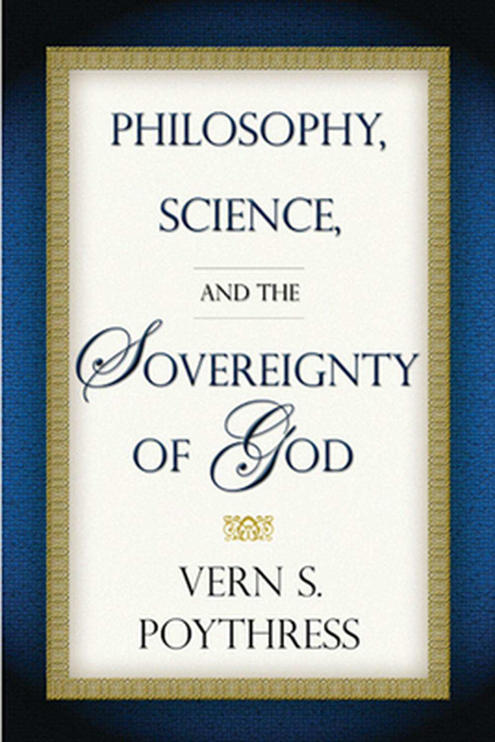 Philosophy, Science, and the Sovereignty of God - Re-vived