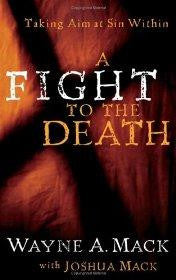 A Fight to the Death: Taking Aim at Sin Within (Strength for Life) - Mack, Wayne A. - Re-vived.com