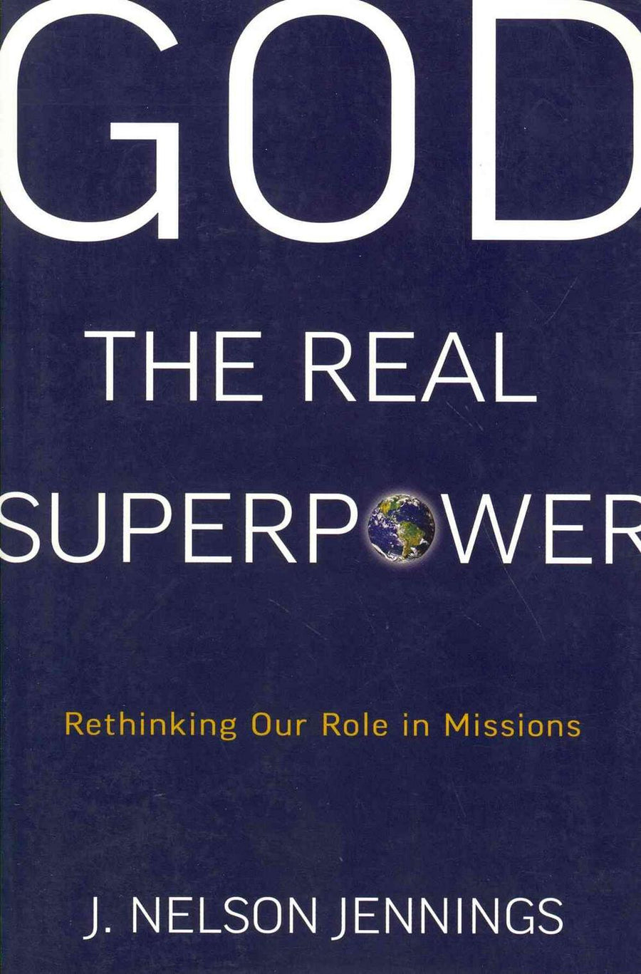 God the Real Superpower: Rethinking Our Role in Missions - Re-vived