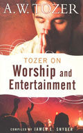 Tozer On Worship And Entertainment Paperback - A W Tozer - Re-vived.com