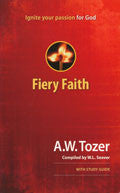 Fiery Faith: Ignite Your Passion For God Paperback - A W Tozer - Re-vived.com