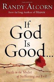 If God Is Good: Faith in the Midst of Suffering and Evil - Alcorn, Randy - Re-vived.com