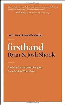 Firsthand: Ditching Secondhand Religion for a Faith of Your Own - Shook, Ryan; Shook, Josh - Re-vived.com