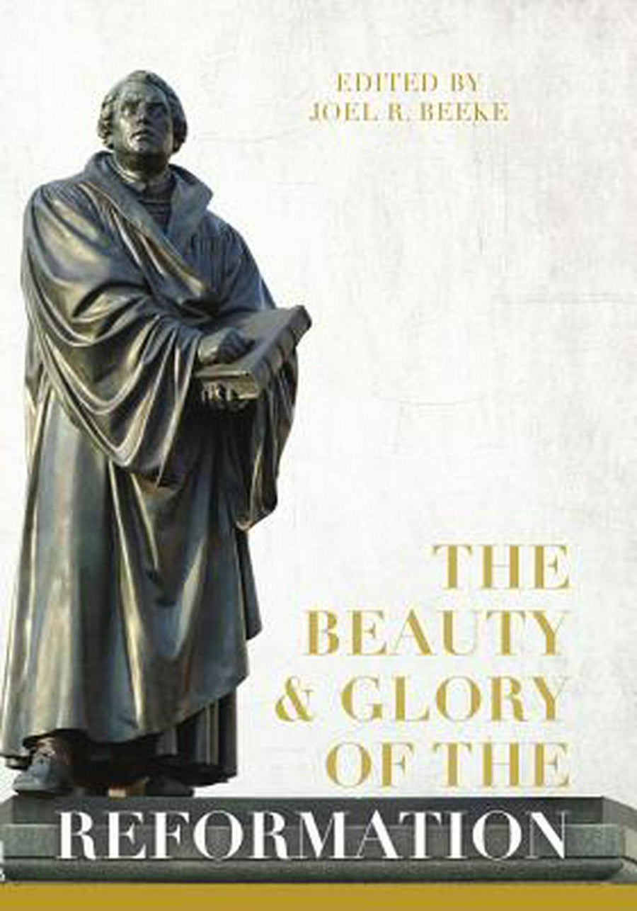 The Beauty And Glory Of The Reformation - Re-vived