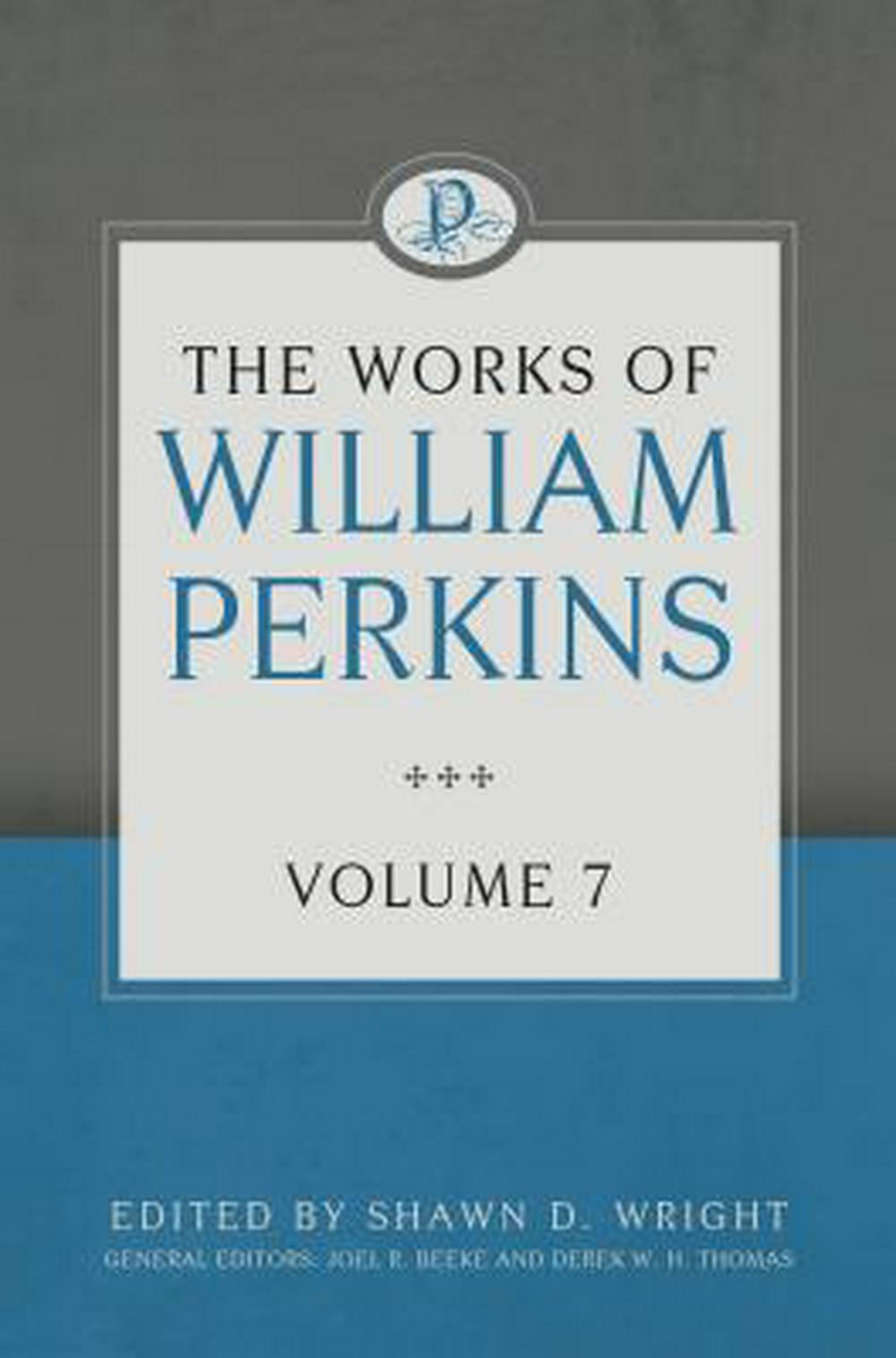 The Works Of William Perkins Volume 7 - Re-vived