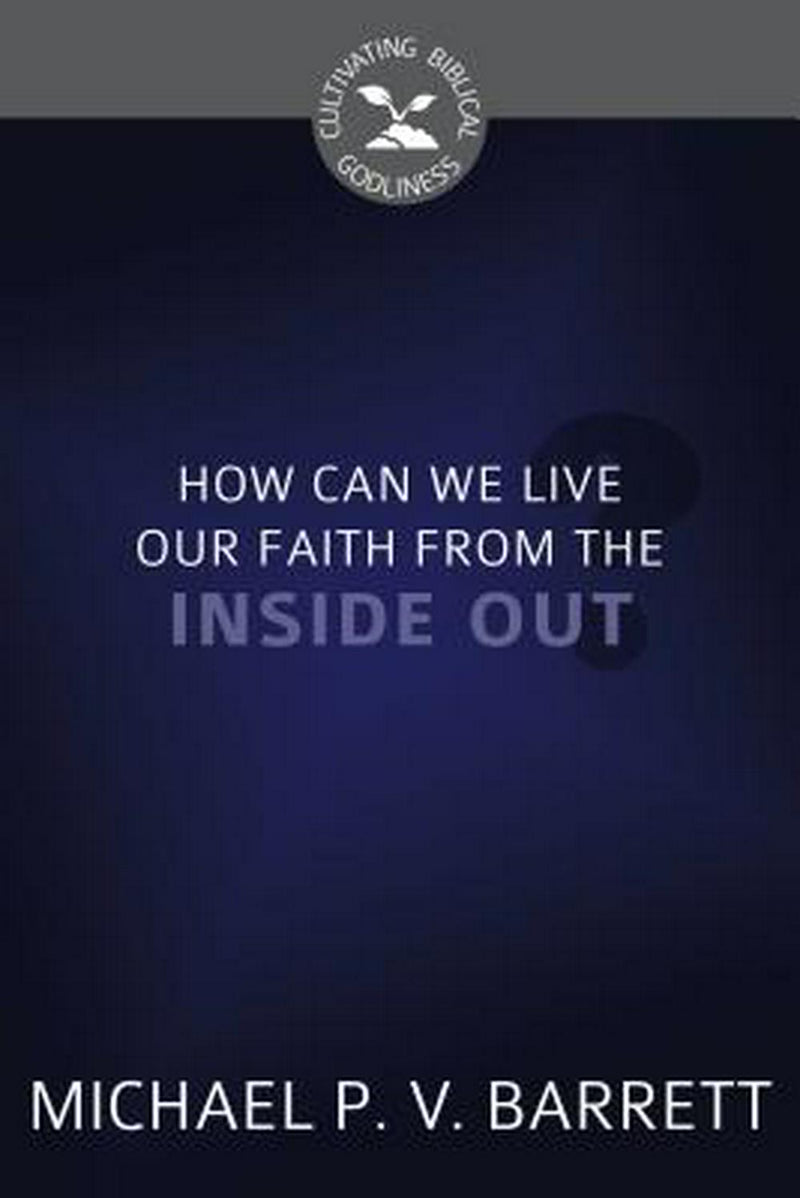 How Can We Live Our Faith From The Inside Out?