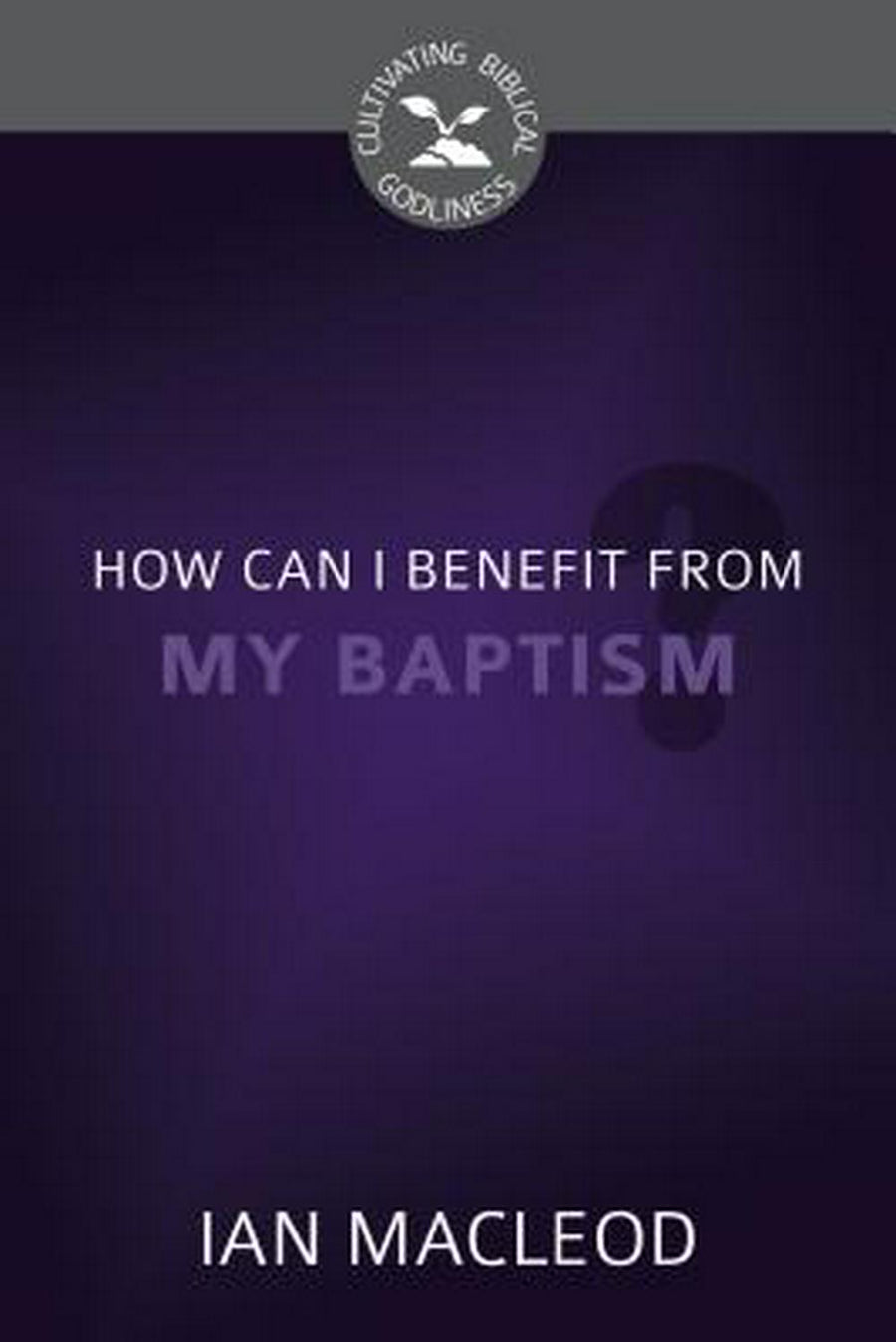 How Can I Benefit From My Baptism? - Re-vived