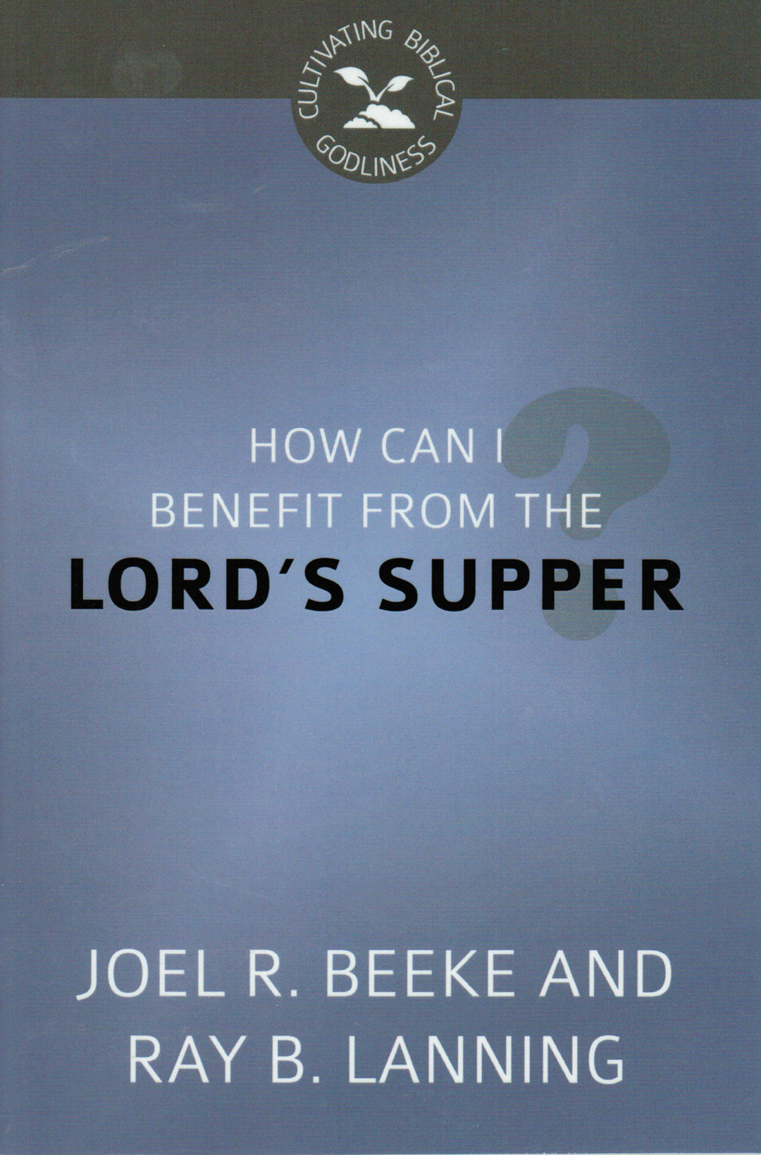 How Can I Benefit From The Lord's Supper? - Re-vived