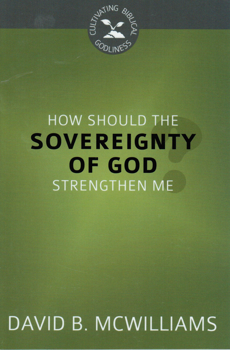 How Should the Sovereignty of God Strengthen Me?