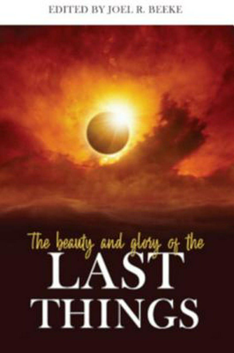 The Beauty and Glory of the Last Things - Re-vived