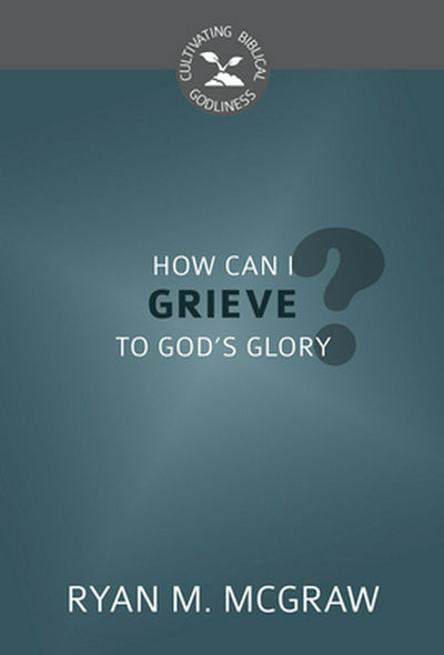 How Can I Grieve to God's Glory? - Re-vived