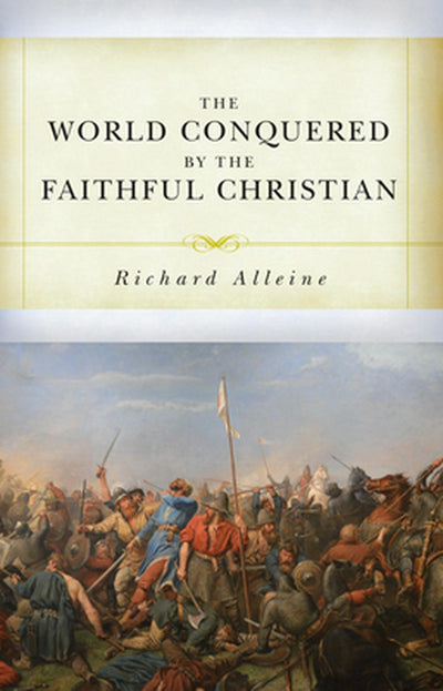 The World Conquered by the Faithful Christian - Re-vived