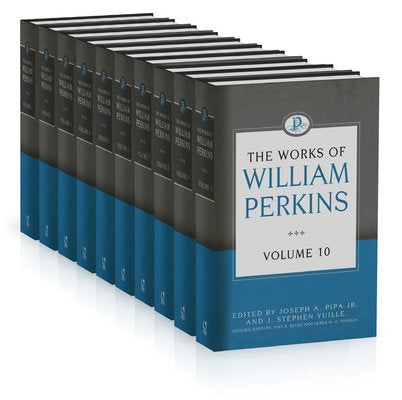 Works of William Perkins, 10 Volume Series - Re-vived