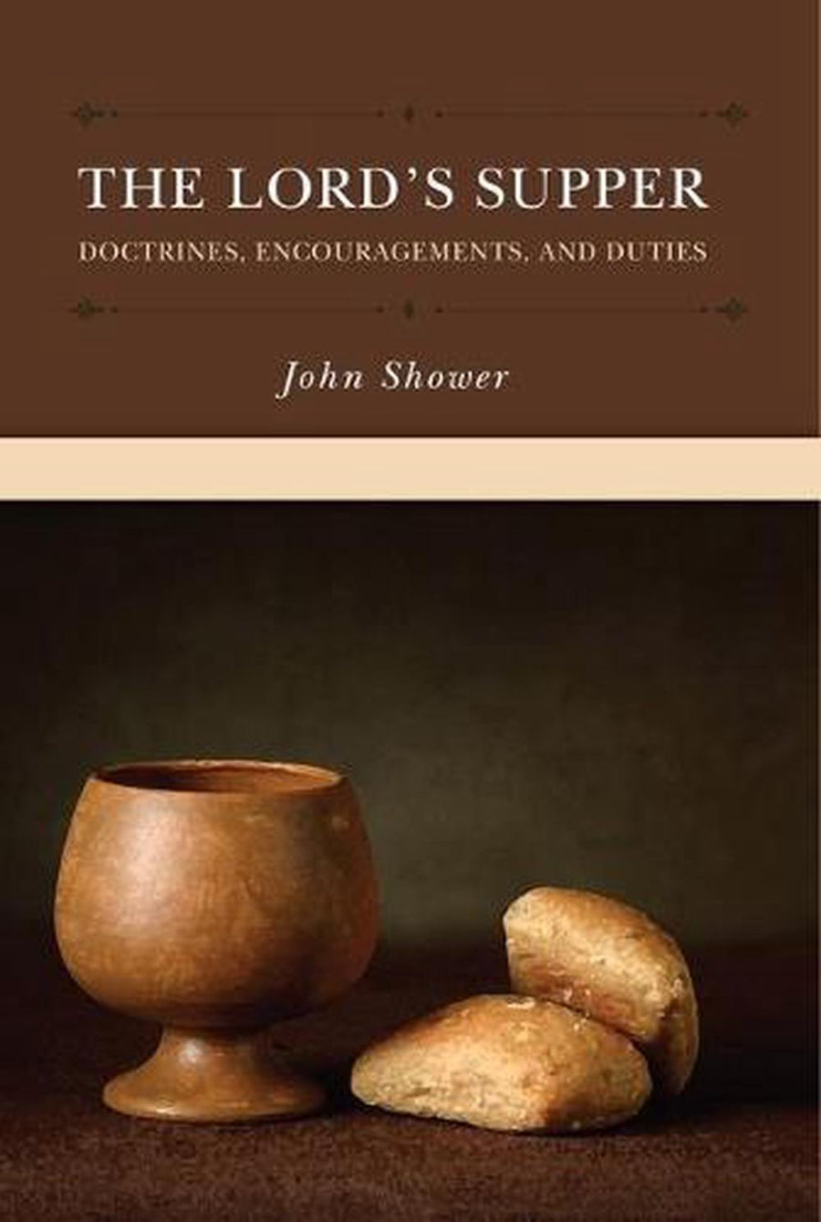 The Lord's Supper: Doctrines, Encouragements, and Duties - Re-vived