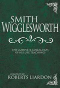 Smith Wigglesworth: The Complete Collection Of Life Teachings Hardback Book - Smith Wigglesworth - Re-vived.com