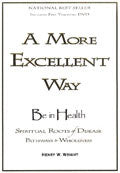 A More Excellent Way: Be In Health Paperback with DVD - Henry Wright - Re-vived.com