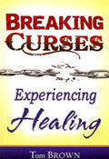 Breaking Curses, Experiencing Healing Paperback Book - Tom Brown - Re-vived.com