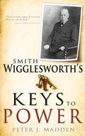 Smith Wigglesworth's Keys To Power Paperback Book - Peter Madden - Re-vived.com