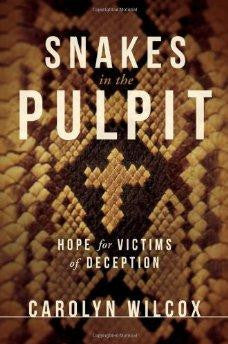 Snakes in the Pulpit: Hope for Victims of Deception - Wilcox, Carolyn - Re-vived.com