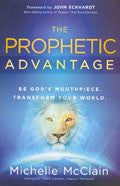 The Prophetic Advantage Paperback Book - Michelle McClain - Re-vived.com