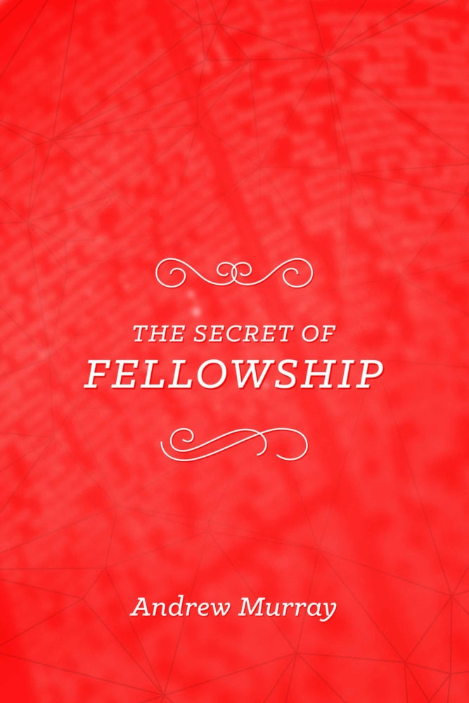 The Secret of Fellowship - Re-vived