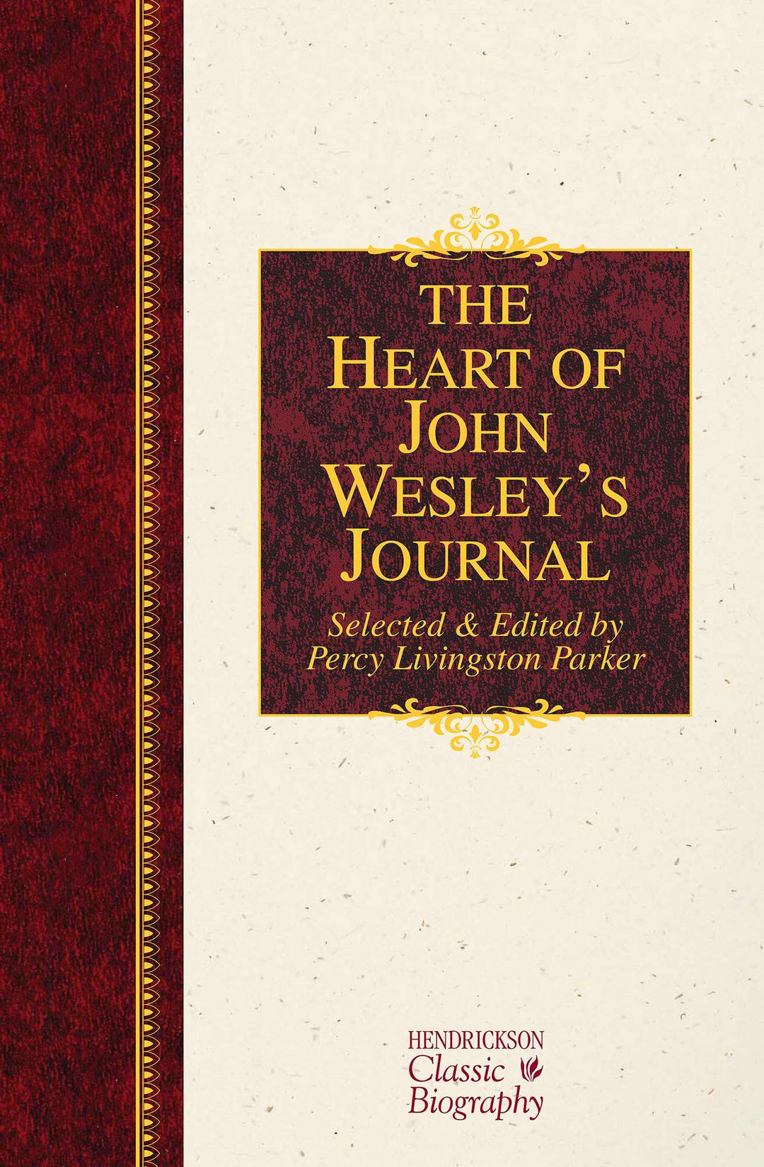 The Heart of John Wesley's Journal - Re-vived