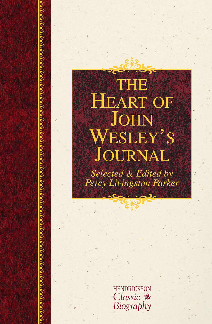 The Heart of John Wesley's Journal - Re-vived