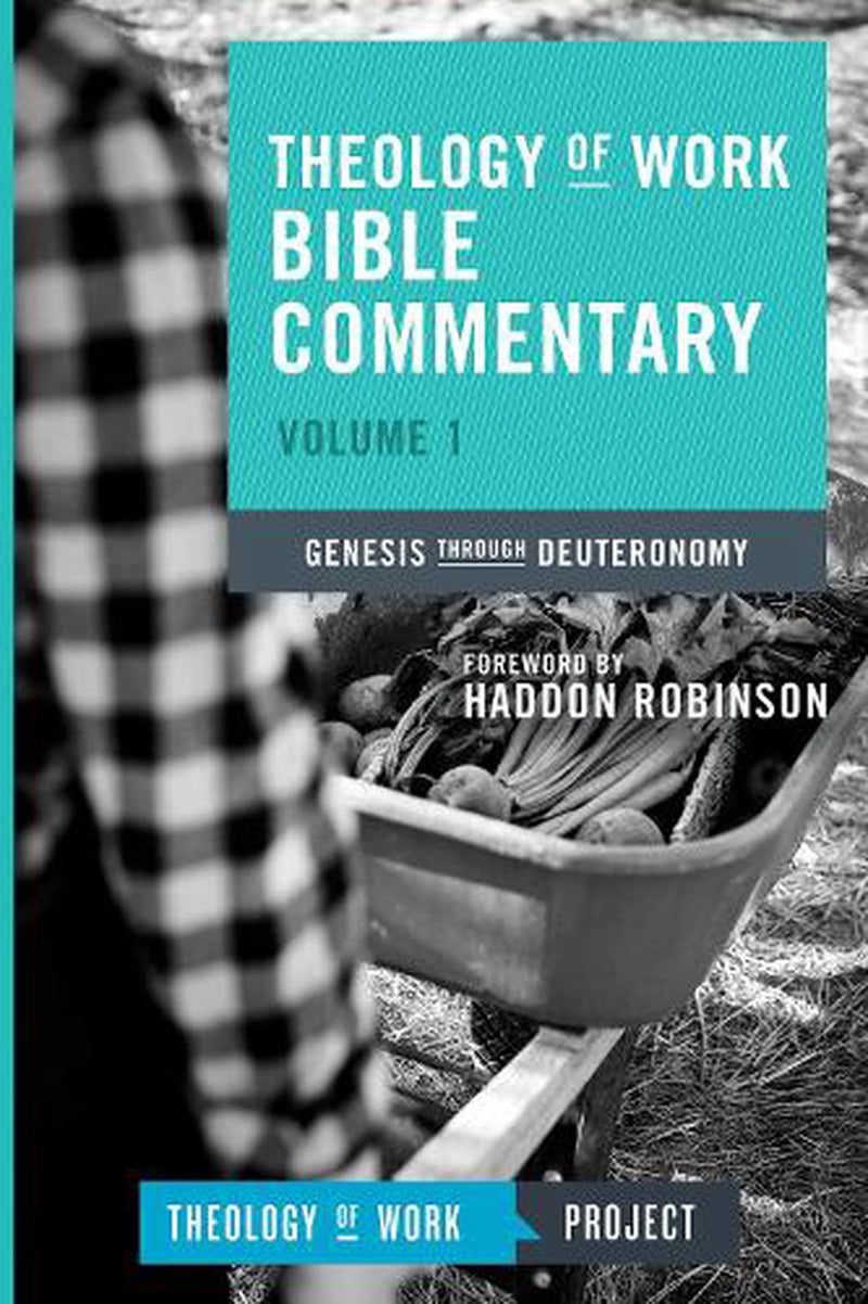 Theology of Work Bible Commentary, Volume 1: Genesis through