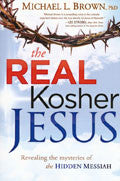The Real Kosher Jesus Paperback Book - Michael Brown - Re-vived.com