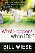 What Happens When I Die? Paperback Book - Bill Wiese - Re-vived.com
