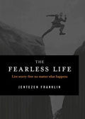 The Fearless Life Paperback Book - Jentezen Franklin - Re-vived.com