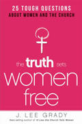The Truth Sets Women Free Paperback Book - J Lee Grady - Re-vived.com