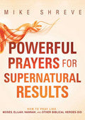 Powerful Prayers For Supernatural Results Paperback - Mike Shreve - Re-vived.com